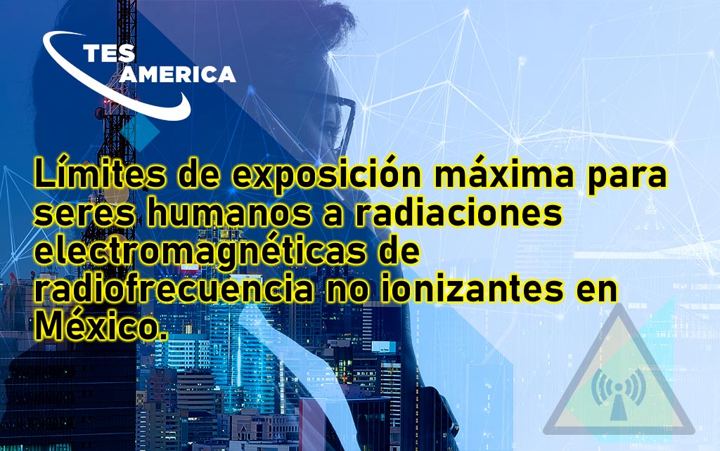 Límites de exposición máxima para seres humanos a radiaciones electromagnéticas de radiofrecuencia no ionizantes en México.